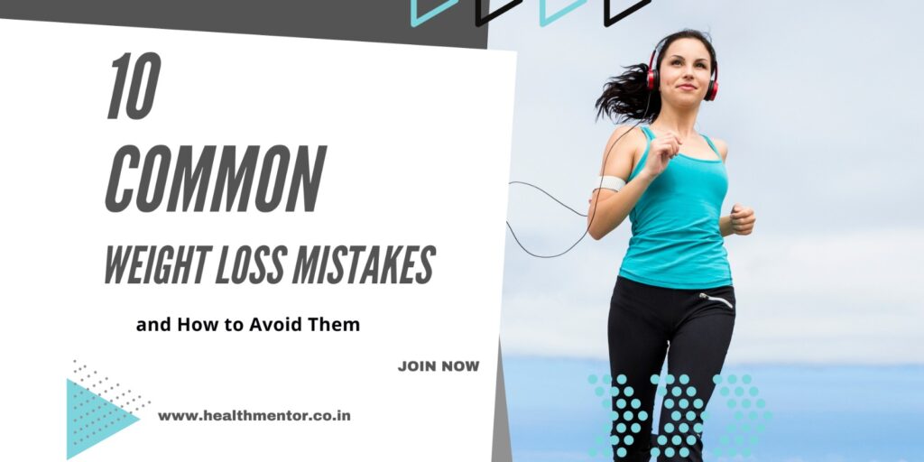 10 common weight loss mistakes